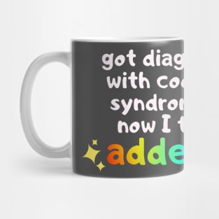 got diagnosed with cool guy syndrome so now i take adderall Mug